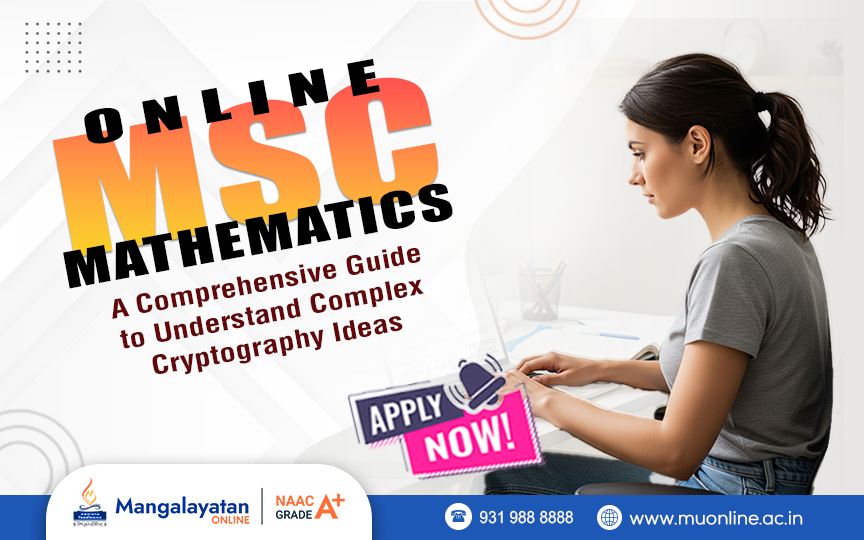 Online M.Sc. Mathematics: A Comprehensive Guide to Understand Complex Cryptography Ideas