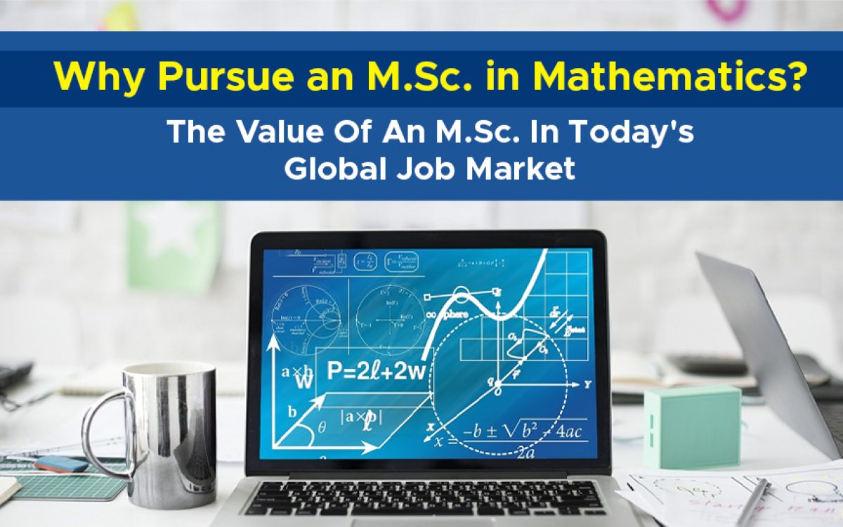 Why Pursue an M.Sc in Mathematics? The Value Of An M.Sc. In Today’s Global Job Market